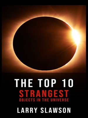 cover image of The Top 10 Strangest Objects in the Universe